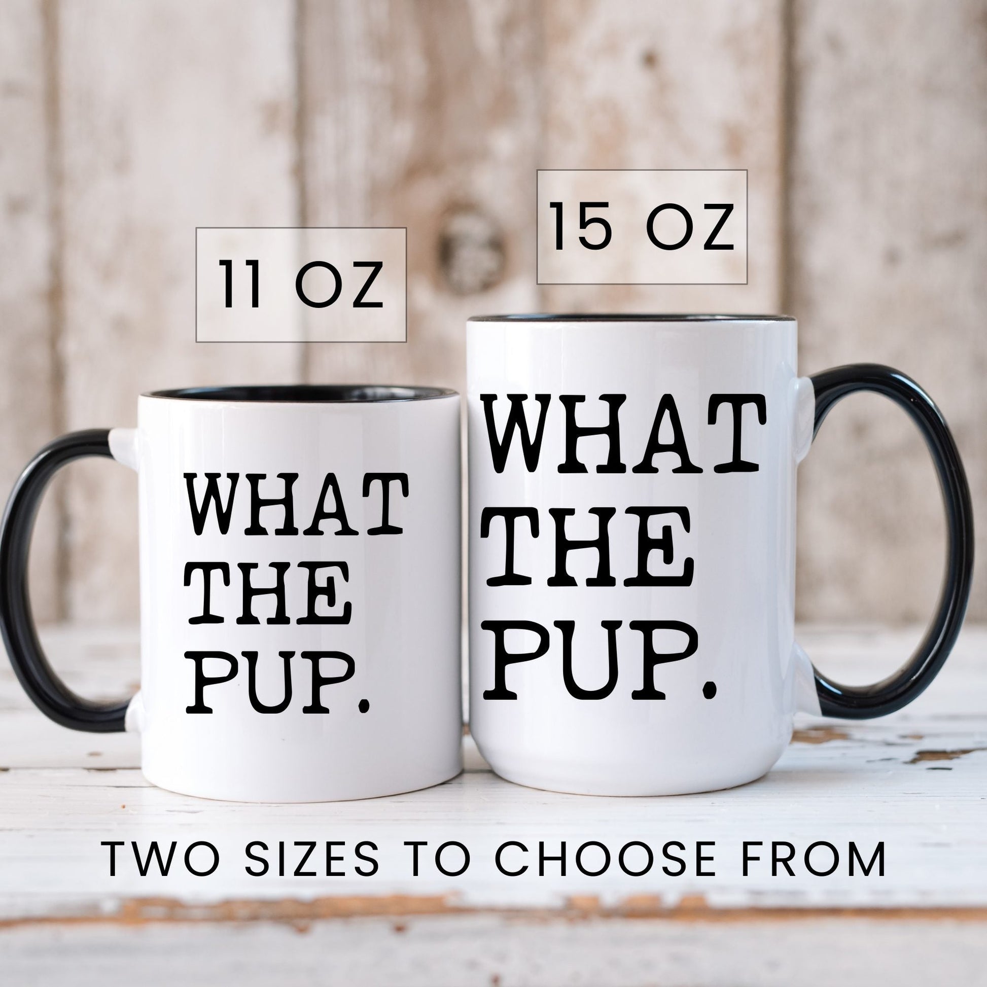 What the Pup coffee mug in 11oz and 15oz sizes
