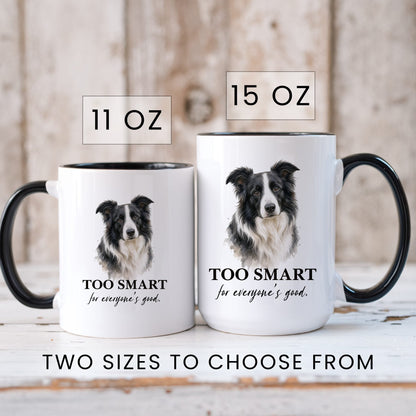 Too Smart for Everyone's Good coffee mug — sizes