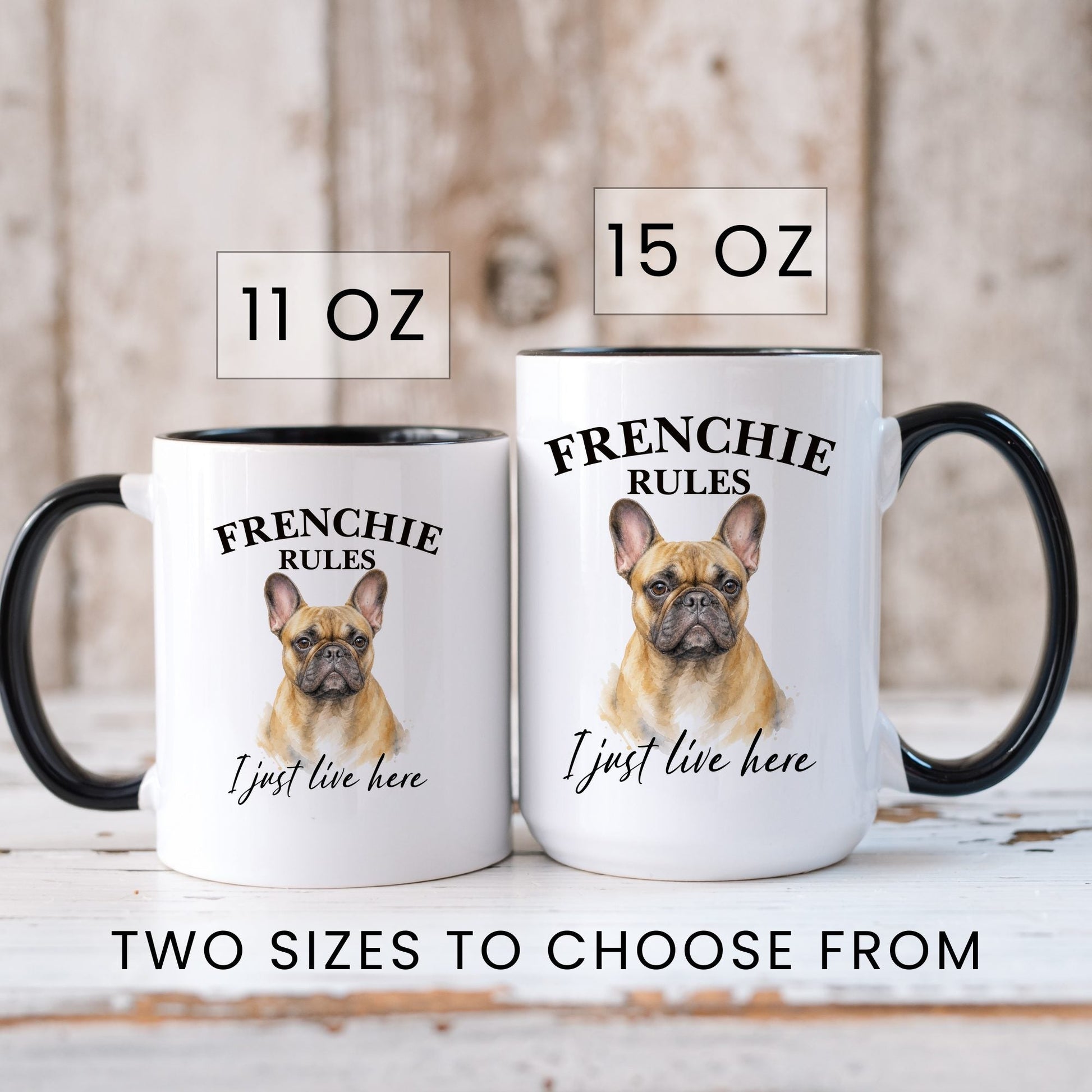 Frenchie Rules. I Just Live Here coffee mug — sizes
