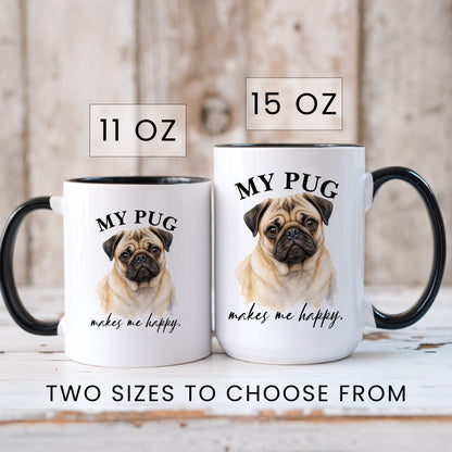 My Pug Makes Me Happy coffee mug — sizes