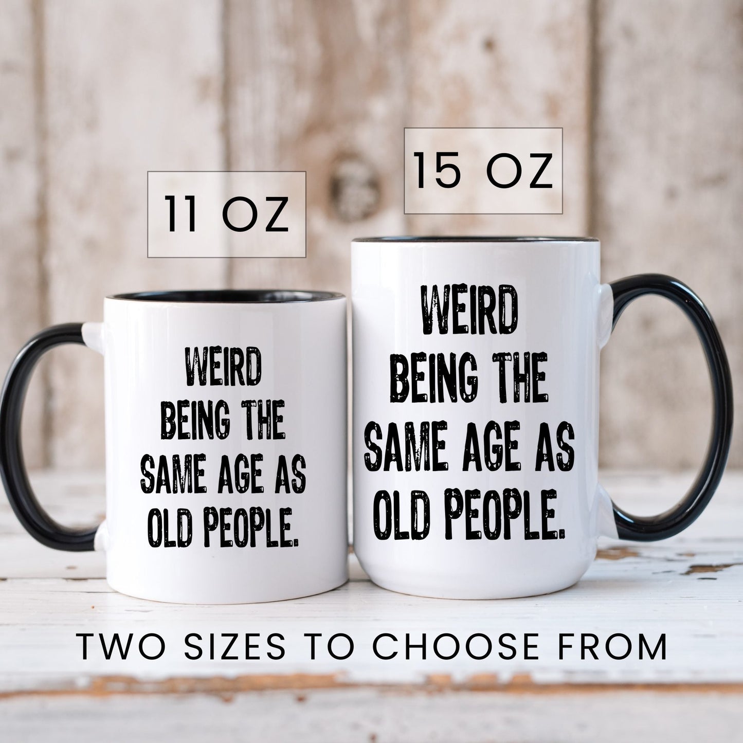 Lifestyle Photo #6 Same Age as Old People Mug