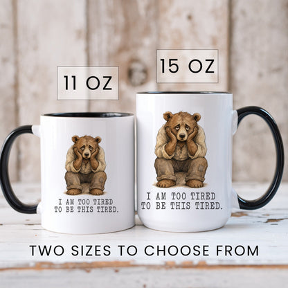 Too Tired to Be This Tired Bear Mug