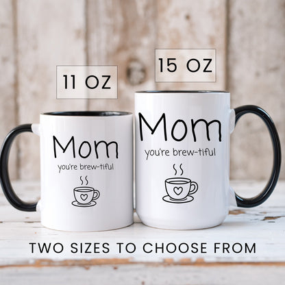 Mom you're brew-tiful funny pun coffee mug