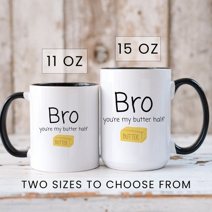 Bro you're my butter half funny pun coffee mug