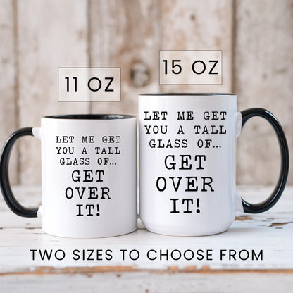 Funny get over it coworker coffee mug lifestyle