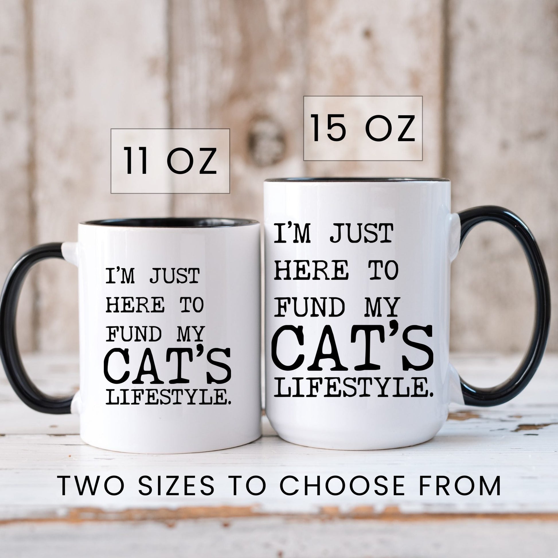 I’m Just Here to Fund My Cat’s Lifestyle coffee mug in 11oz and 15oz sizes