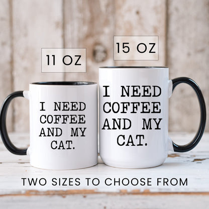 I Need Coffee and My Cat coffee mug in 11oz and 15oz sizes