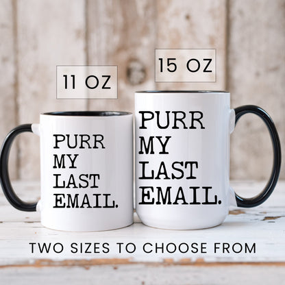 Purr My Last Email coffee mug in 11oz and 15oz sizes