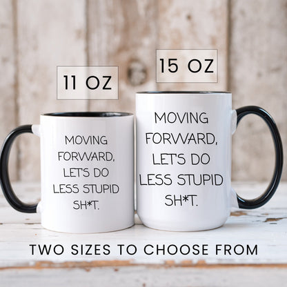 Moving forward let's do less stupid coffee mug