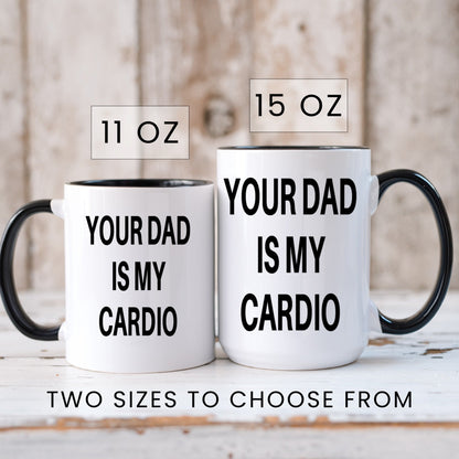 Your dad is my cardio funny coffee mug lifestyle