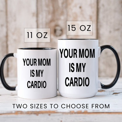 Your mom is my cardio funny coffee mug lifestyle