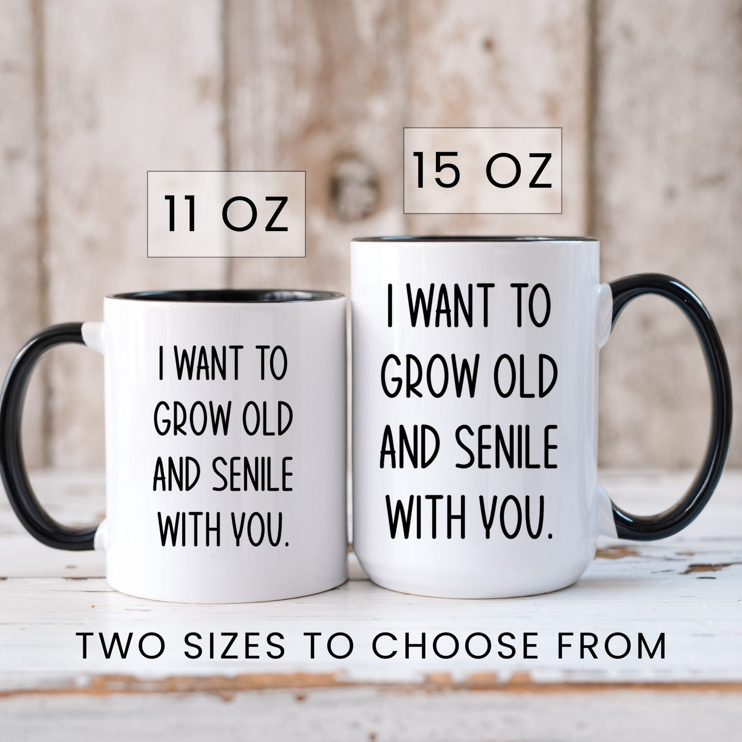 Lifestyle Photo #6 Grow Old and Senile With You Mug