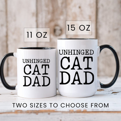 Unhinged Cat Dad coffee mug in 11oz and 15oz sizes