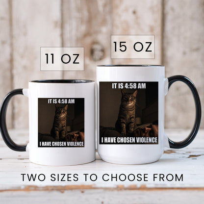4 58 AM I have chosen violence tuxedo cat coffee mug