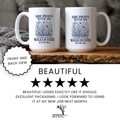 She Prays With Me, Laughs With Me, Walks in Faith With Me coffee mug five star review