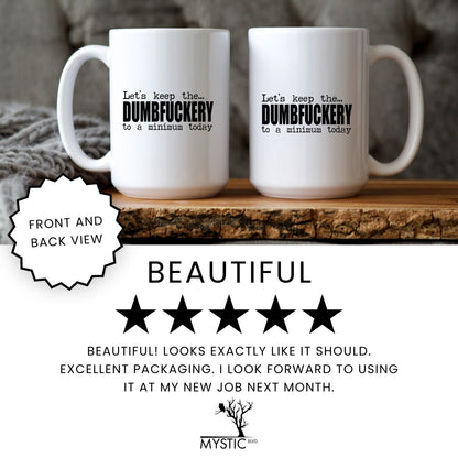 Lifestyle Photo #7 Dumbf*ckery to a Minimum Mug