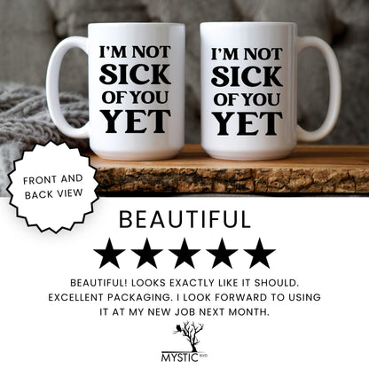 Lifestyle Photo #7 I'm Not Sick of You Yet Mug