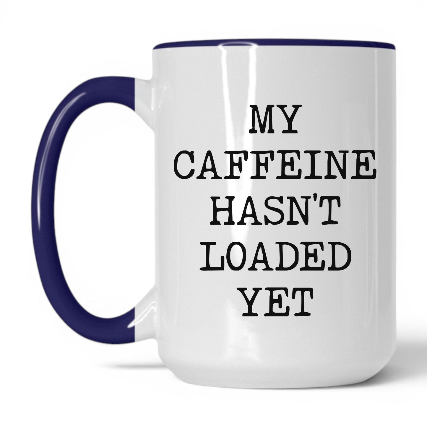 Caffeine Hasn't Loaded Coffee Mug