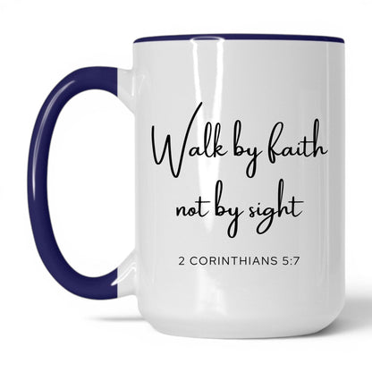 Walk by Faith Not by Sight Mug – 11oz White Mug