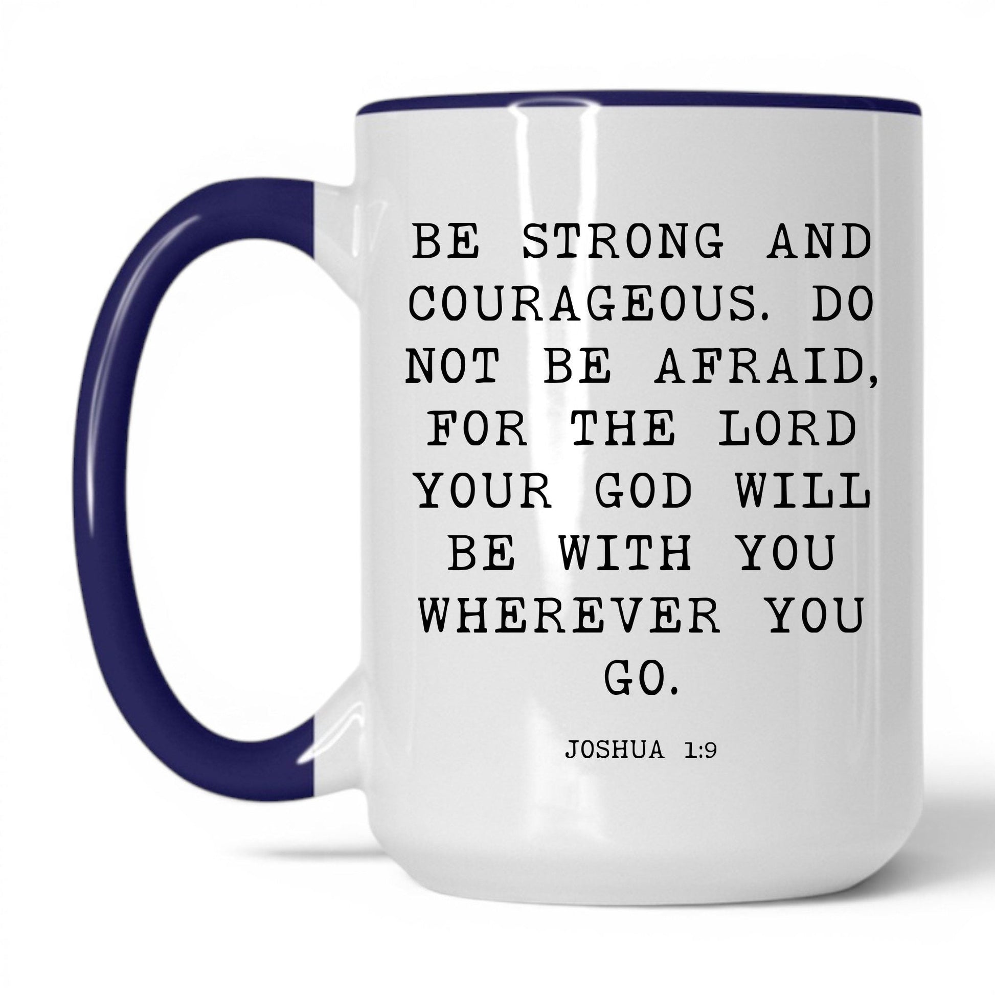 Be Strong and Courageous Mug – 15oz White/Midnight Blue Mug