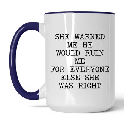 She Warned Me She Was Right Coffee Mug