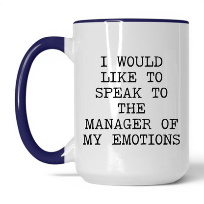 Speak to the Manager of My Emotions Mug