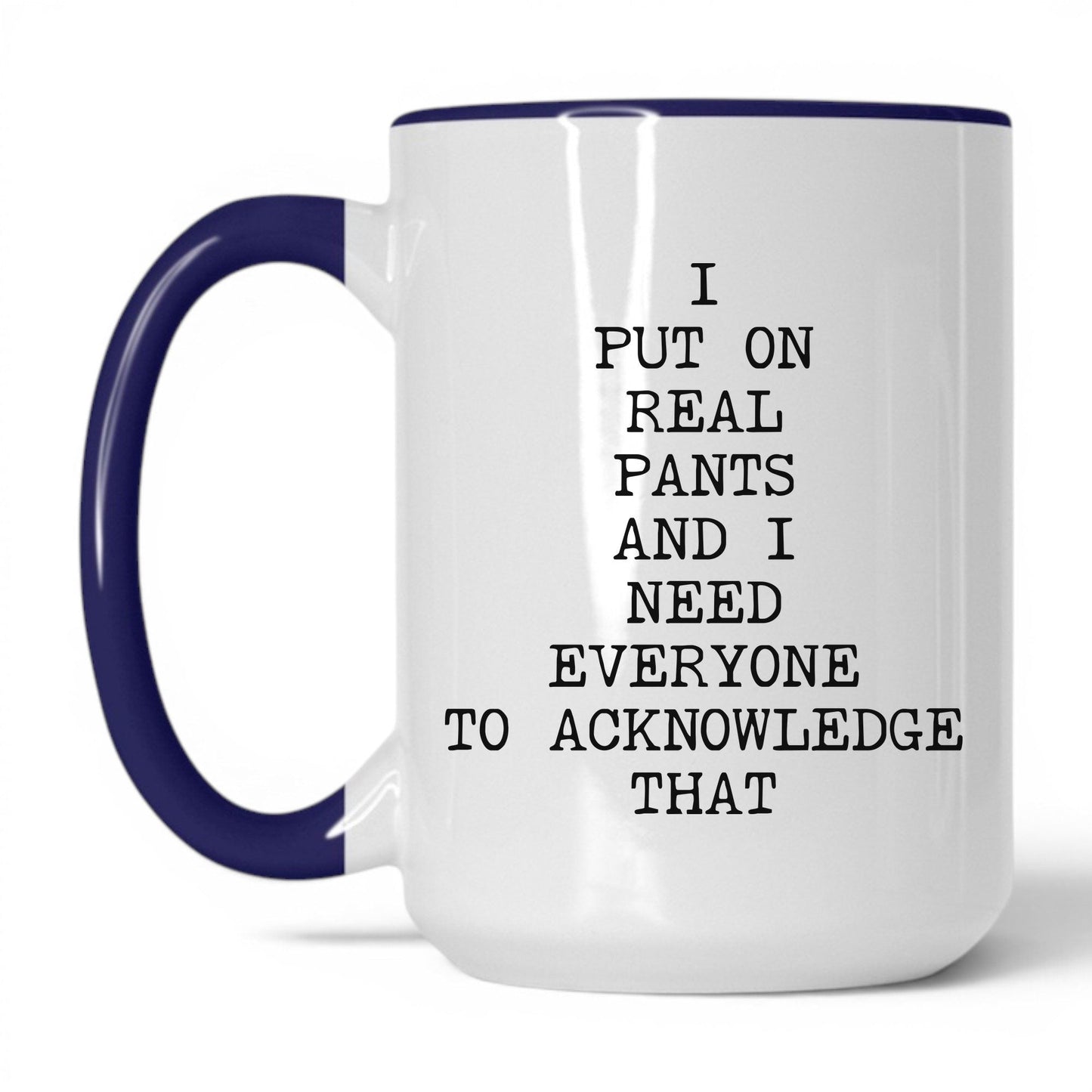 I Put On Real Pants Coffee Mug