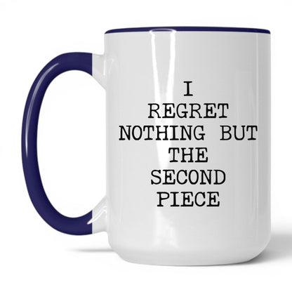 Regret the Second Piece Coffee Mug