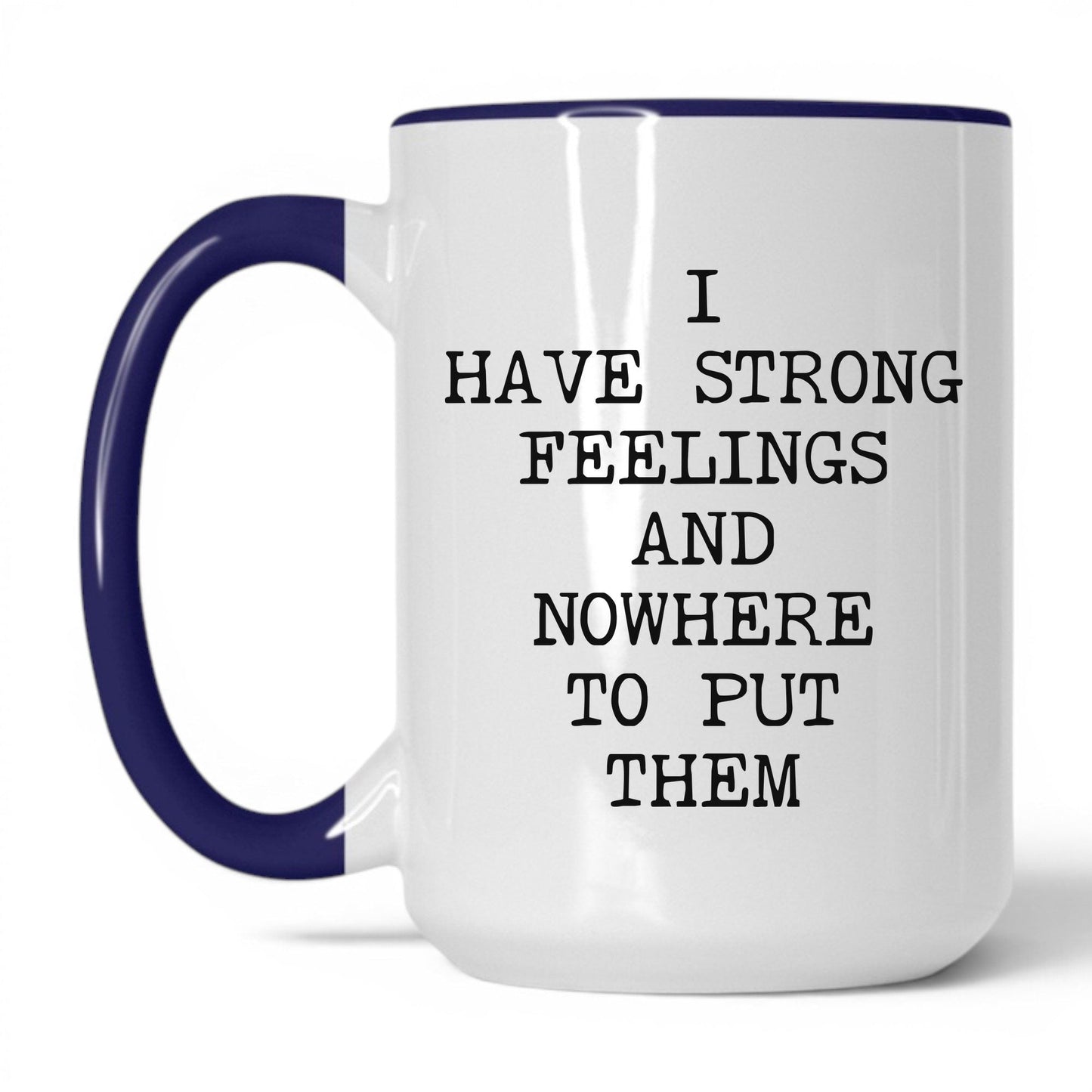 Strong Feelings Nowhere to Put Them Mug