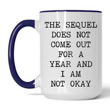 Sequel Not Out for a Year Coffee Mug