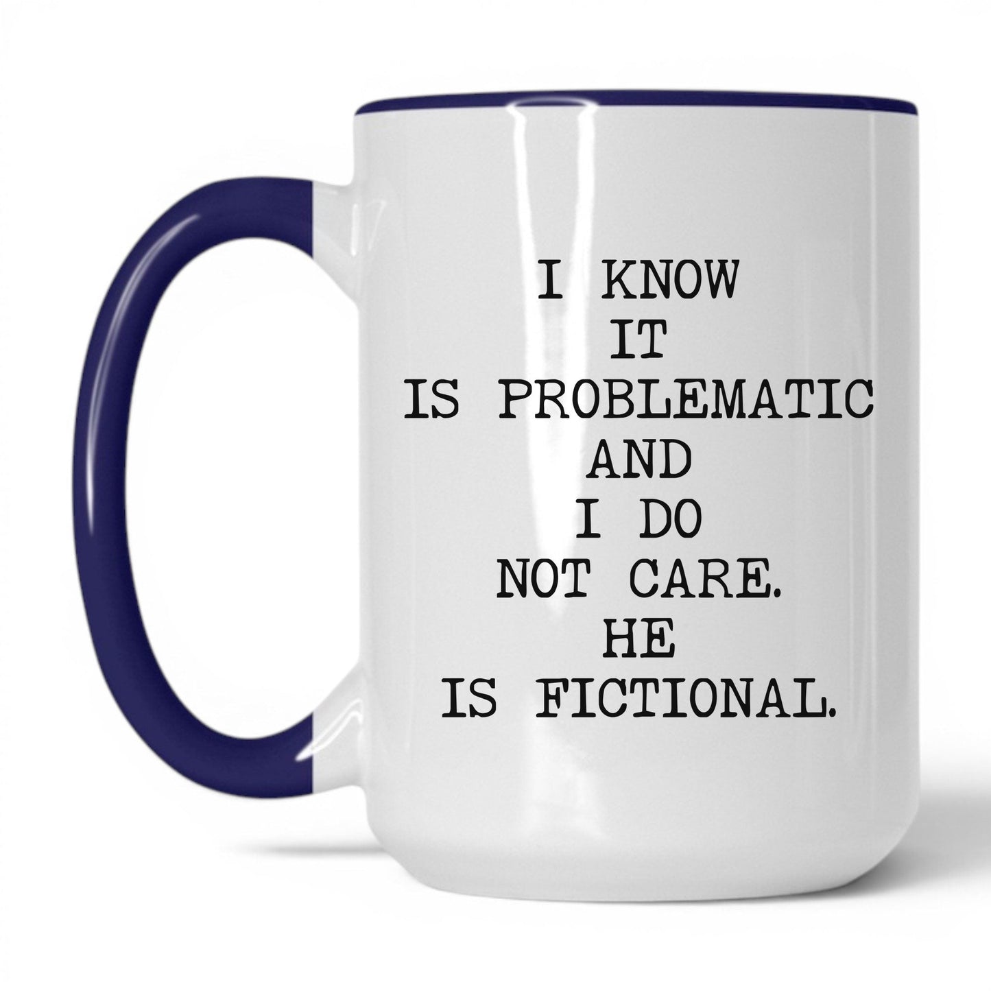 I Know It's Problematic Coffee Mug