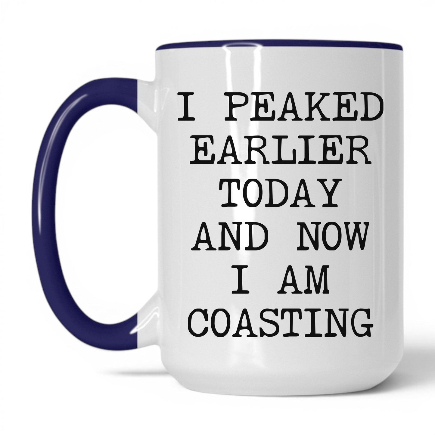 Peaked Earlier Now Coasting Coffee Mug