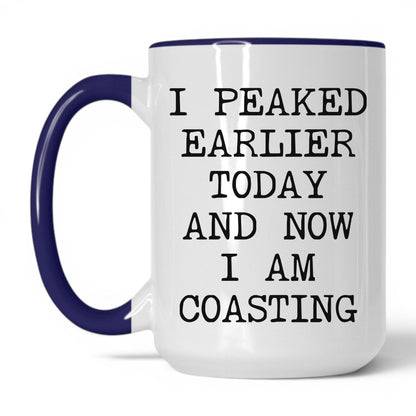 Peaked Earlier Now Coasting Coffee Mug