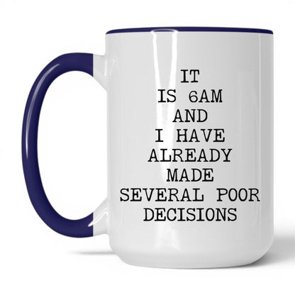 6AM Already Made Poor Decisions Mug