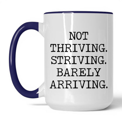 Striving Barely Arriving Coffee Mug