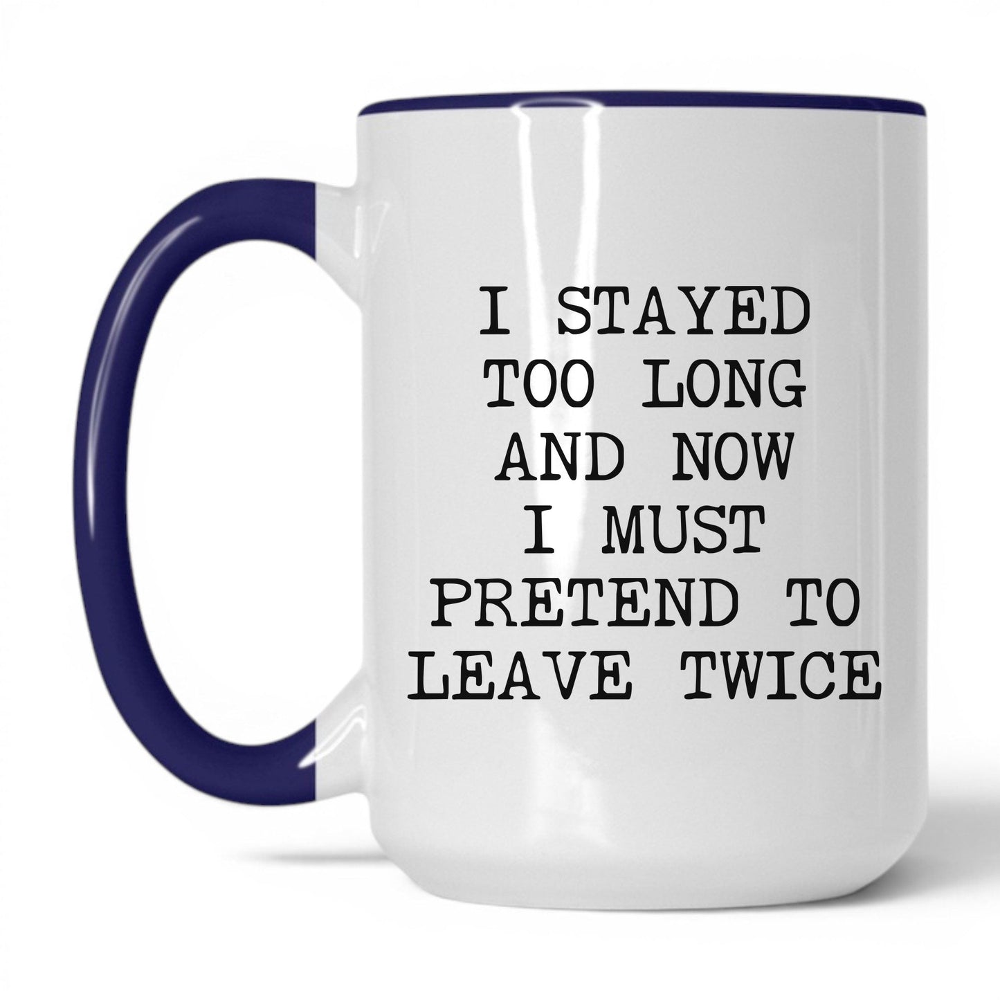 Pretend to Leave Twice Coffee Mug
