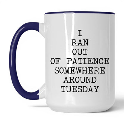 Ran Out of Patience Tuesday Coffee Mug