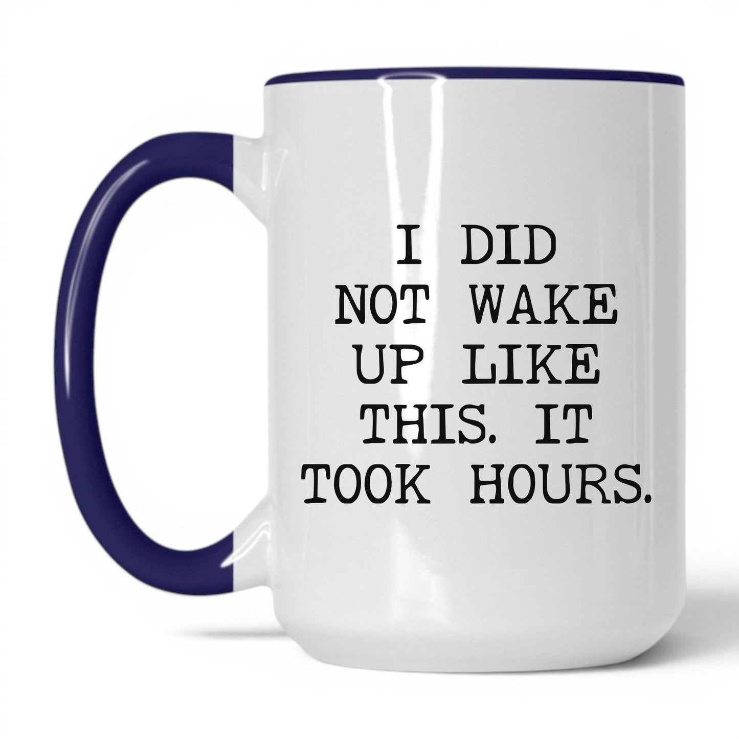 Did Not Wake Up Like This Coffee Mug