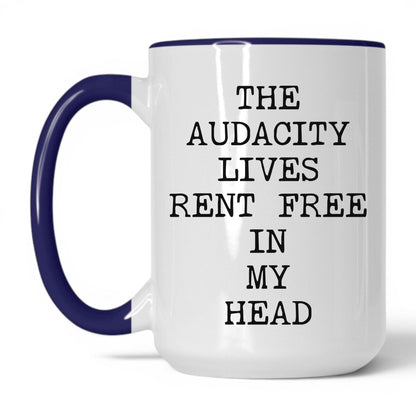 Audacity Lives Rent Free Coffee Mug
