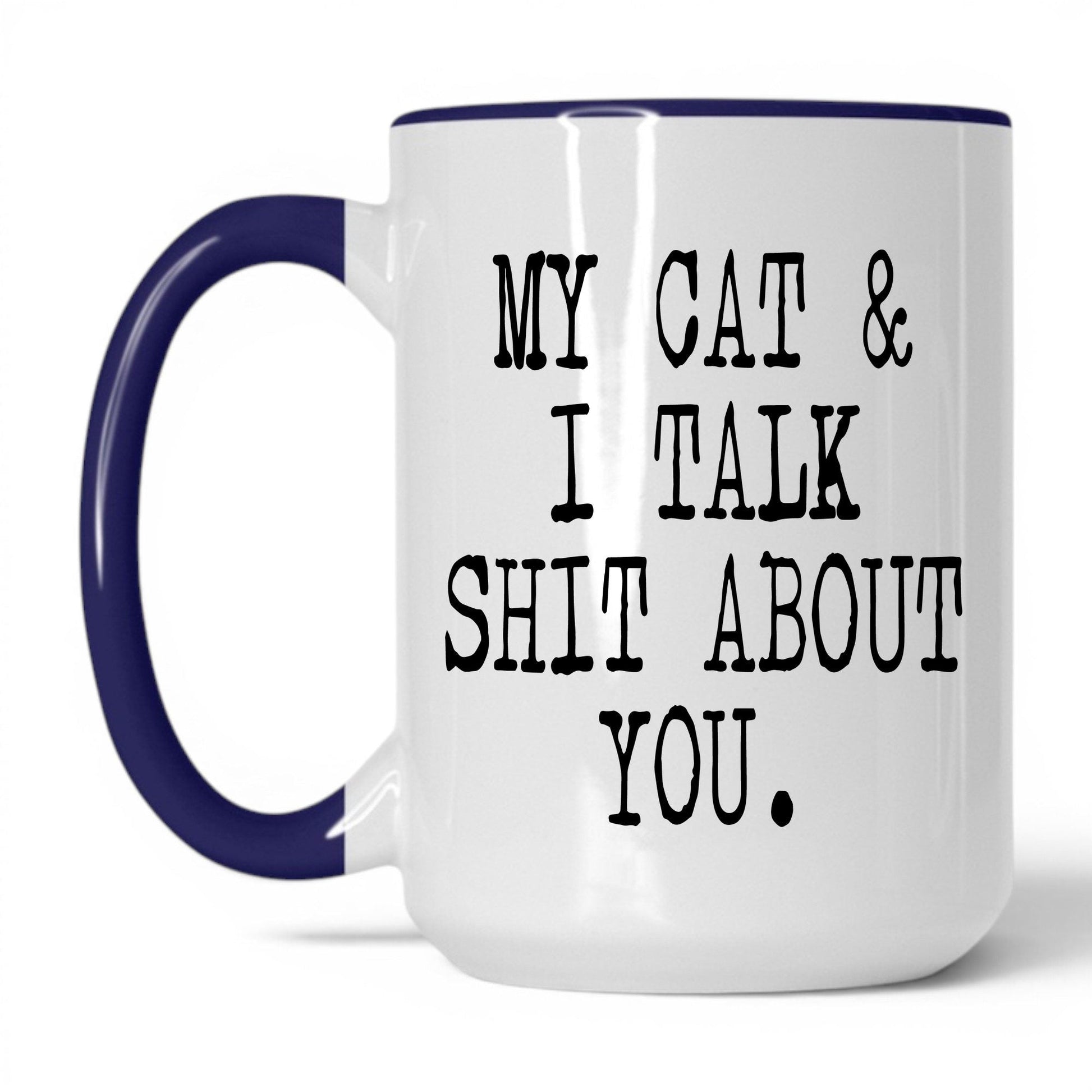 My Cat and I Talk Sh*t Mug – 15oz White/Midnight Blue Mug