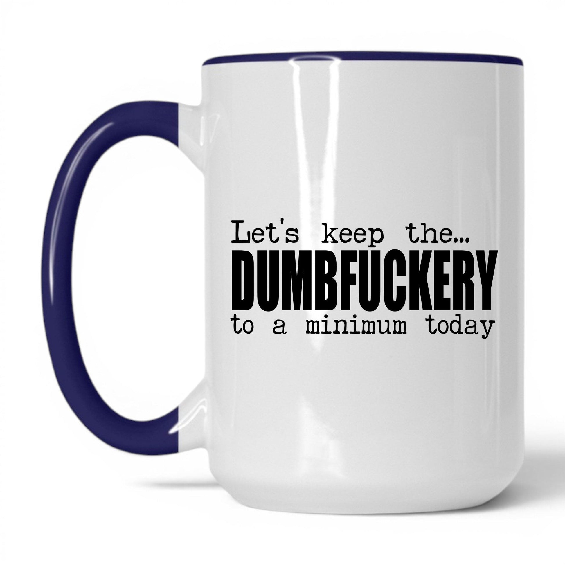 Dumbf*ckery to a Minimum Mug – 15oz White/Midnight Blue Mug