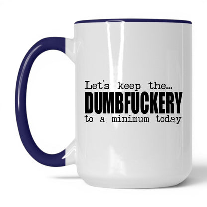 Dumbf*ckery to a Minimum Mug – 15oz White/Midnight Blue Mug
