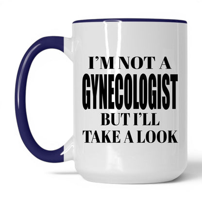 Not a Gynecologist But I'll Look Mug – 15oz White/Midnight Blue Mug