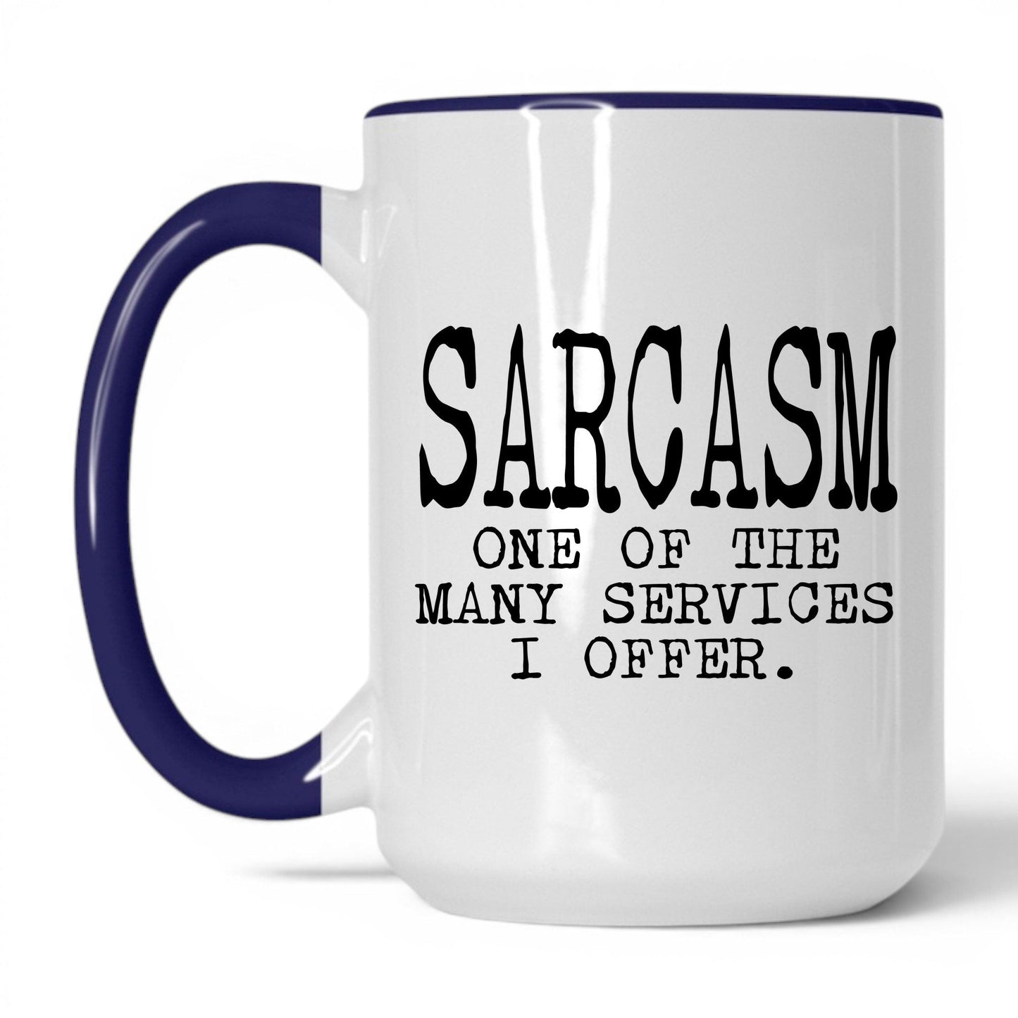 Sarcasm Is One of My Services Mug – 15oz White/Midnight Blue Mug