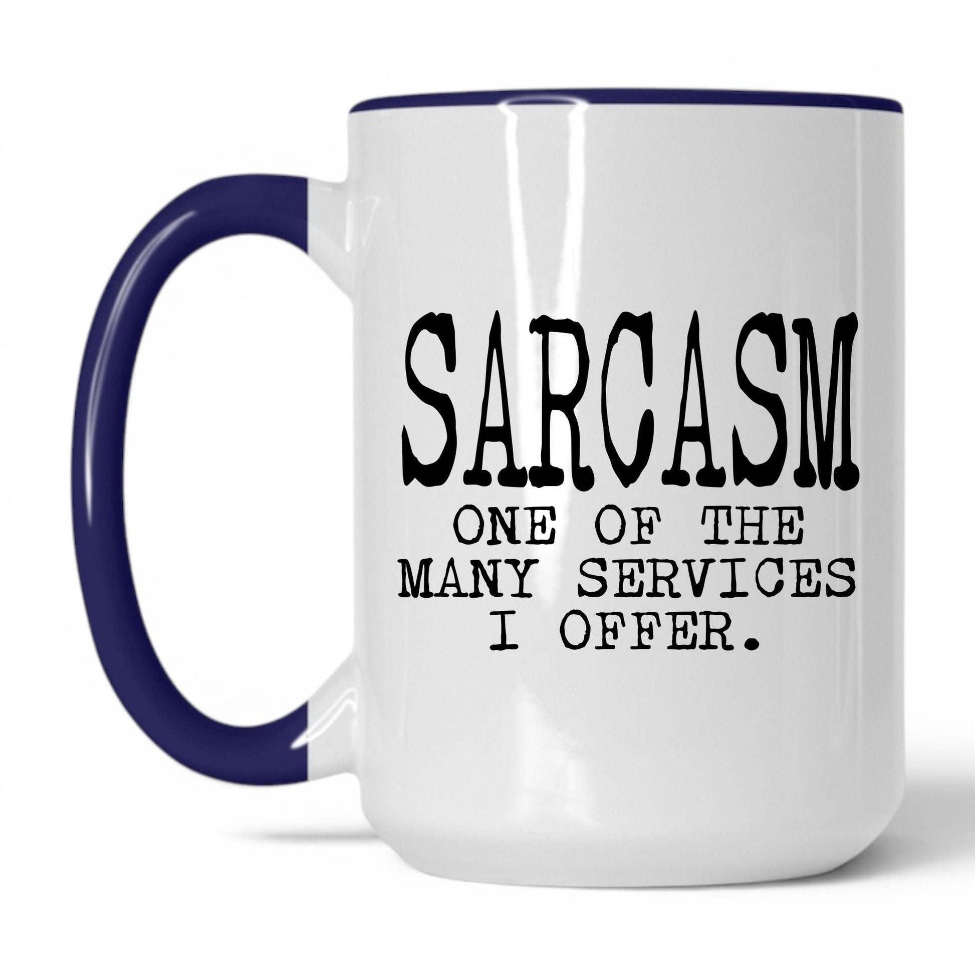 Sarcasm Is One of My Services Mug – 15oz White/Midnight Blue Mug