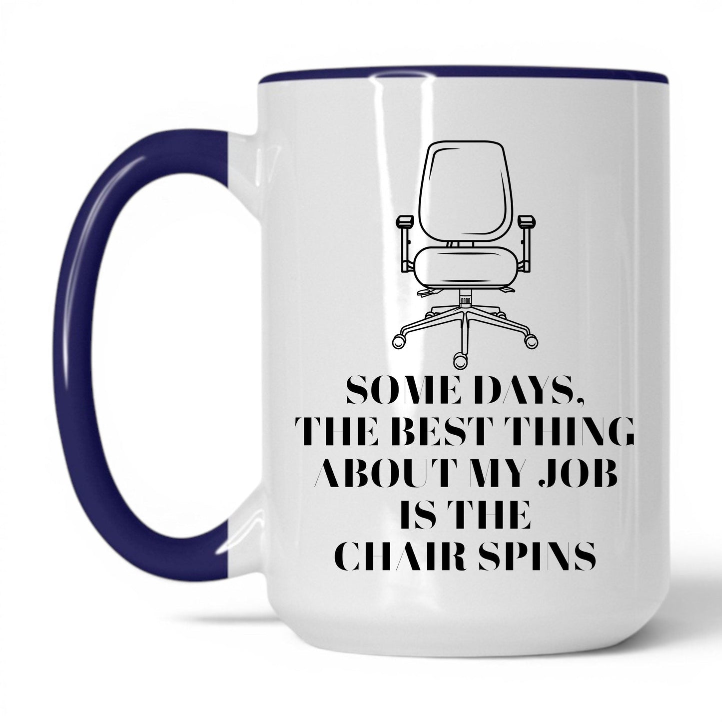 Best Thing Is the Chair Spins Mug – 15oz White/Midnight Blue Mug