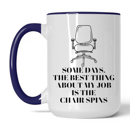 Best Thing Is the Chair Spins Mug – 15oz White/Midnight Blue Mug