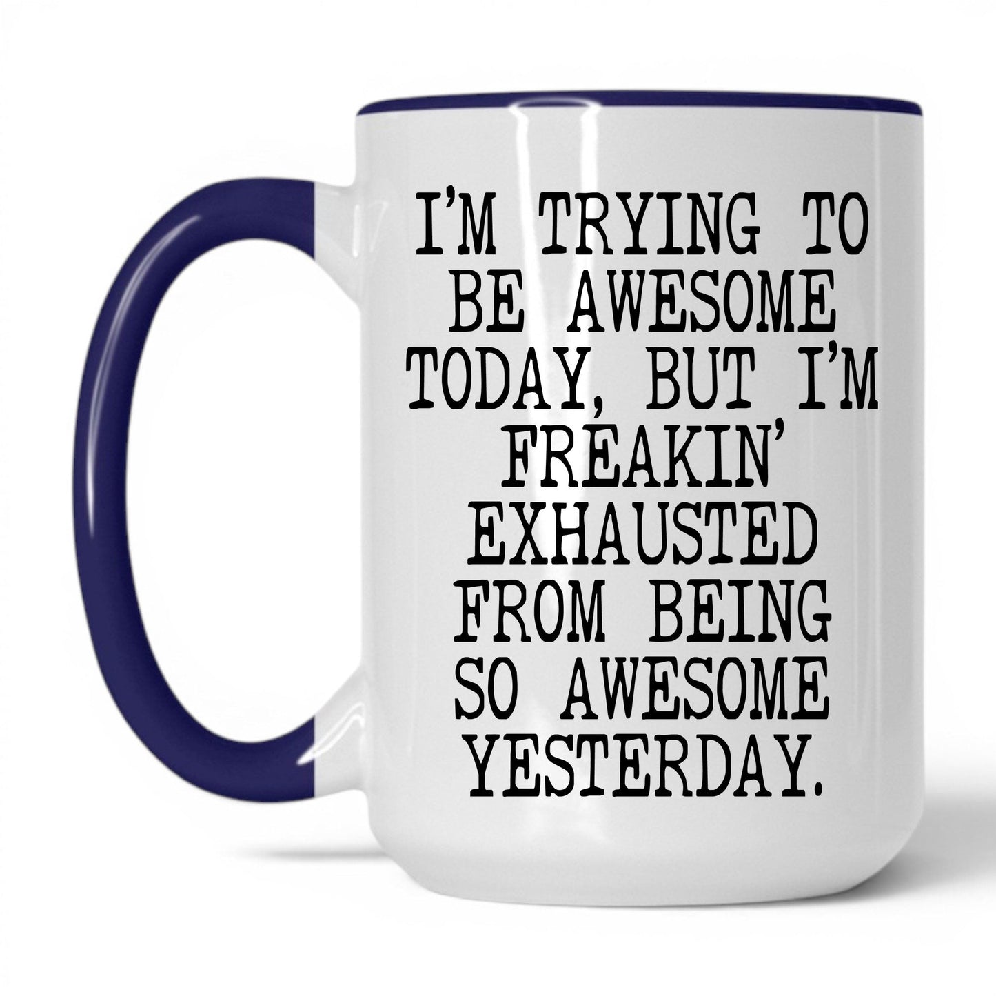 Exhausted From Being Awesome Mug – 15oz White/Midnight Blue Mug