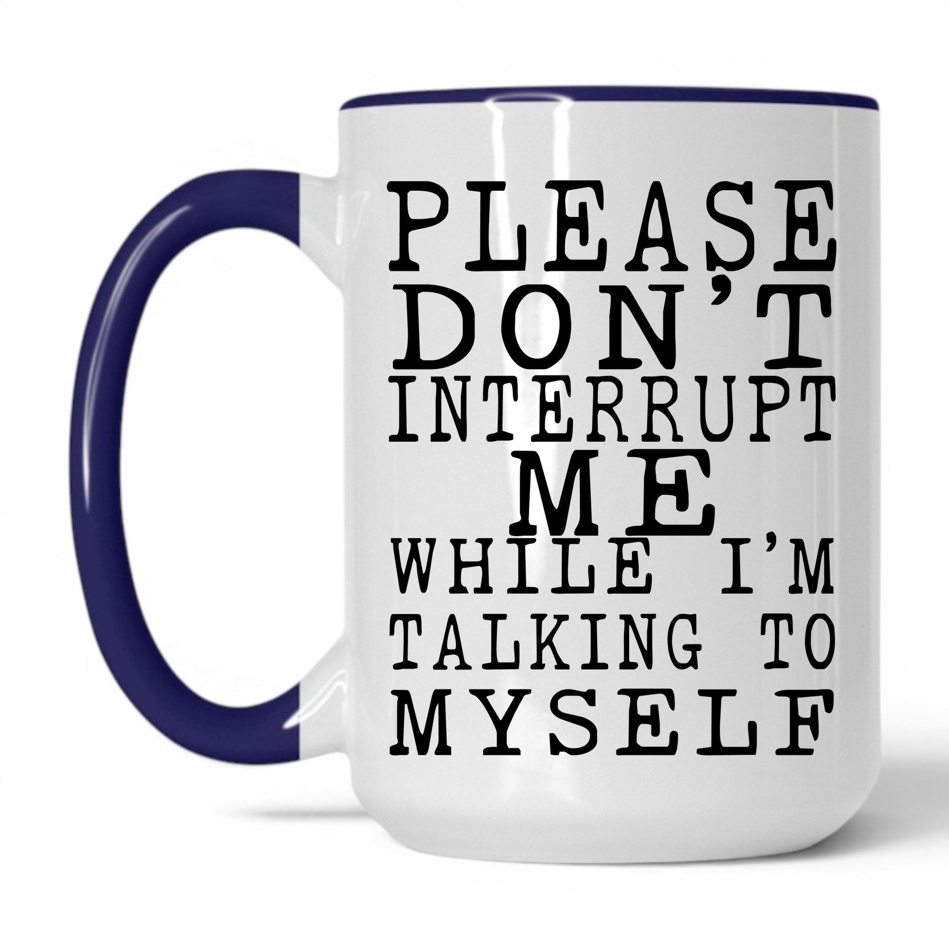 Don't Interrupt My Self-Talk Mug – 15oz White/Midnight Blue Mug