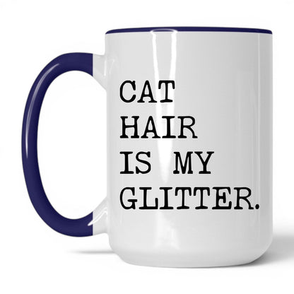 Cat Hair Is My Glitter 15oz white and midnight blue coffee mug